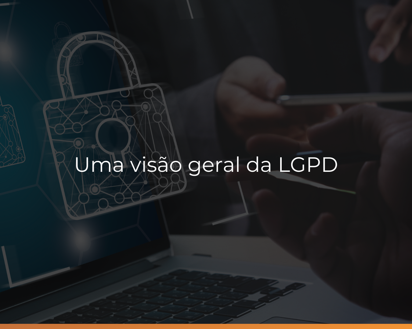 Uma visão geral da LGPD