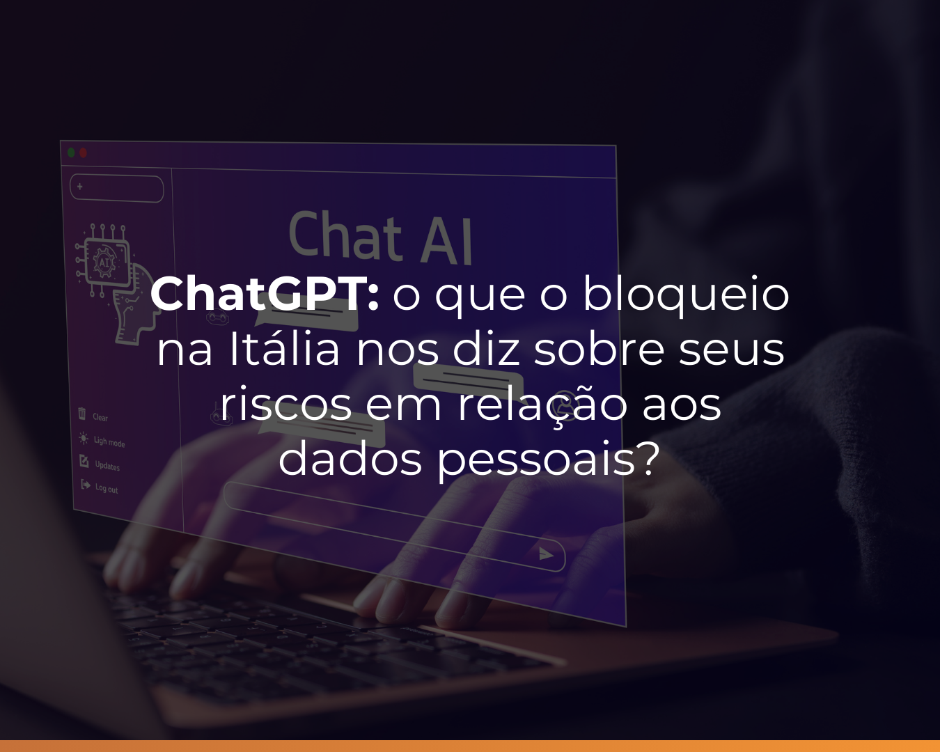 ChatGPT: o que o bloqueio na Itália nos diz sobre seus riscos em relação aos dados pessoais?